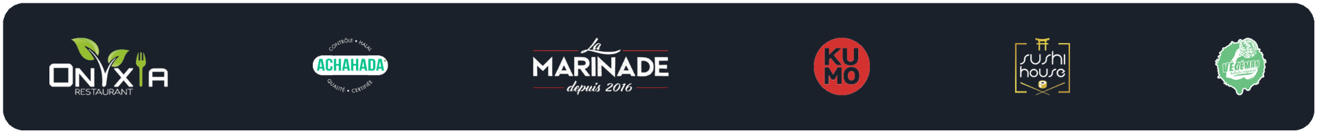 Onyxia, Achahada, La Marinade, Kumo, Sushi House, Végéman